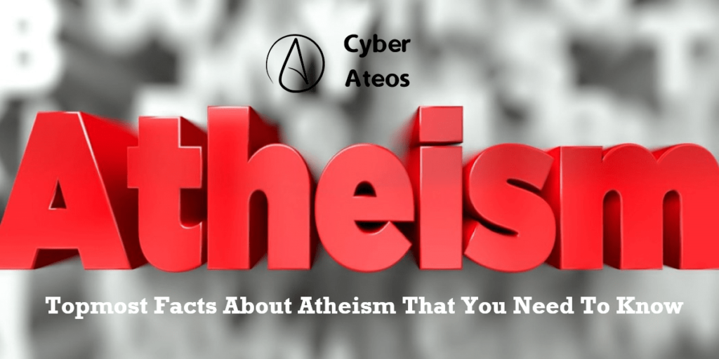 Topmost Facts About Atheism That You Need To Know